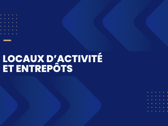 locaux d'activité et entrepôts : guide complet