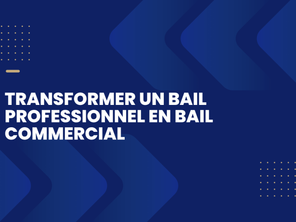 Transformer un bail professionnel en bail commercial